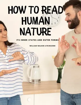 Wie man die menschliche Natur liest: Innere Zustände und äußere Formen - How to Read Human Nature: Its Inner States and Outer Forms