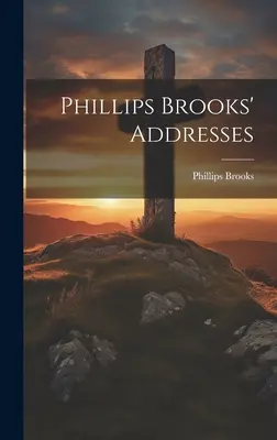 Phillips Brooks' Ansprachen - Phillips Brooks' Addresses