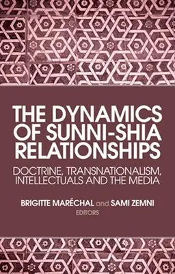 Die Dynamik der Beziehungen zwischen Sunniten und Schiiten: Doktrin, Transnationalismus, Intellektuelle und die Medien - The Dynamics of Sunni-Shia Relationships: Doctrine, Transnationalism, Intellectuals and the Media