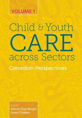 Sektorenübergreifende Kinder- und Jugendbetreuung, Band 1: Kanadische Perspektiven - Child and Youth Care across Sectors, Volume 1: Canadian Perspectives