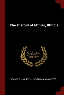 Die Geschichte von Minier, Illinois - The History of Minier, Illinois