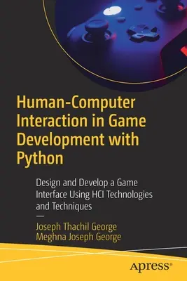 Mensch-Computer-Interaktion in der Spieleentwicklung mit Python: Design und Entwicklung einer Spieloberfläche mit Hilfe von HCI-Technologien und -Techniken - Human-Computer Interaction in Game Development with Python: Design and Develop a Game Interface Using Hci Technologies and Techniques