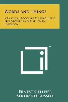 Worte und Dinge: Eine kritische Darstellung der Sprachphilosophie und eine Studie zur Ideologie - Words And Things: A Critical Account Of Linguistic Philosophy And A Study In Ideology