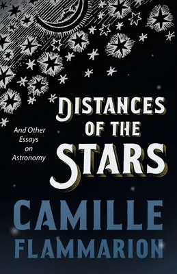Die Entfernungen der Sterne - und andere Abhandlungen über Astronomie - Distances of the Stars - And Other Essays on Astronomy