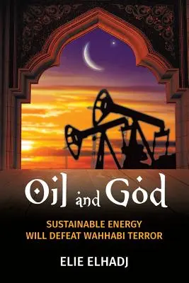 Öl und Gott: Nachhaltige Energie wird den wahhabitischen Terror besiegen - Oil and God: Sustainable Energy Will Defeat Wahhabi Terror