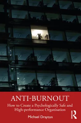 Anti-Burnout: Wie man eine psychologisch sichere und leistungsstarke Organisation schafft - Anti-burnout: How to Create a Psychologically Safe and High-performance Organisation