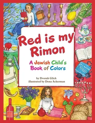 Rot ist mein Rimon: Ein jüdisches Kinderbuch der Farben - Red is my Rimon: A Jewish Child's Book of Colors