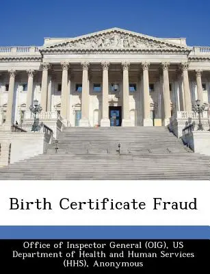 Betrug mit Geburtsurkunden (Büro des Generalinspekteurs (Oig)) - Birth Certificate Fraud (Office of Inspector General (Oig))