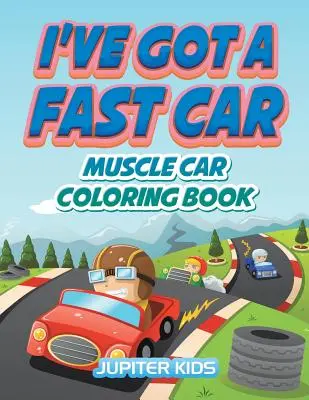 I've Got A Fast Car: Muscle Car-Malbuch - I've Got A Fast Car: Muscle Car Coloring Book