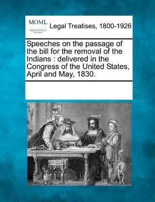 Reden zur Verabschiedung des Gesetzes zur Besiedlung der Indianer: Abgeliefert im Kongress der Vereinigten Staaten, April und Mai, 1830. - Speeches on the Passage of the Bill for the Removal of the Indians: Delivered in the Congress of the United States, April and May, 1830.