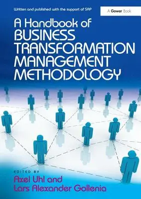 Ein Handbuch zur Methodik des Business Transformation Management - A Handbook of Business Transformation Management Methodology