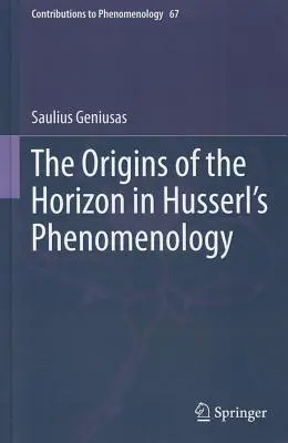 Die Ursprünge des Horizonts in Husserls Phänomenologie - The Origins of the Horizon in Husserl's Phenomenology