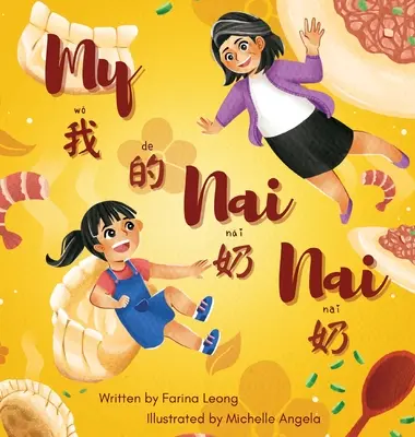 Mein Nai Nai: Ein zweisprachiges Buch, geschrieben in vereinfachtem Chinesisch, Pinyin und Englisch - My Nai Nai: A bilingual book written in simplified Chinese, Pinyin & English