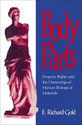 Körperteile: Eigentumsrechte und das Eigentum an biologischen Materialien des Menschen - Body Parts: Property Rights and the Ownership of Human Biological Materials
