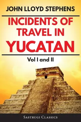 Reisebegebenheiten in Yucatan Band 1 und 2 (kommentiert und illustriert): Band I und II - Incidents of Travel in Yucatan Volumes 1 and 2 (Annotated, Illustrated): Vol I and II