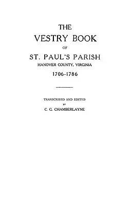 Kirchenbuch der St. Paul's Gemeinde, Hanover County, Virginia, 1706-1786 - Vestry Book of St. Paul's Parish, Hanover County, Virginia, 1706-1786
