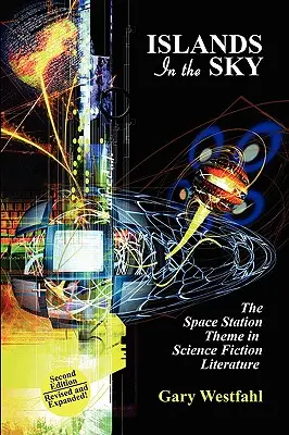 Inseln im Himmel: Das Raumstationsthema in der Science-Fiction-Literatur [Zweite Auflage] - Islands in the Sky: The Space Station Theme in Science Fiction Literature [Second Edition]