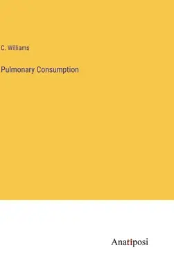 Pulmonale Schwindsucht - Pulmonary Consumption