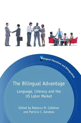 Der zweisprachige Vorteil: Sprache, Alphabetisierung und der US-Arbeitsmarkt - The Bilingual Advantage: Language, Literacy and the Us Labor Market