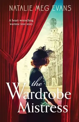 Die Herrin der Garderobe: Eine herzzerreißende Liebesgeschichte aus der Kriegszeit - The Wardrobe Mistress: A heart-wrenching wartime love story