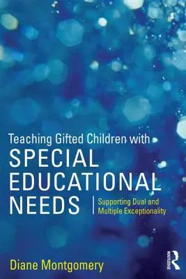 Begabte Kinder mit sonderpädagogischem Förderbedarf unterrichten: Unterstützung der doppelten und mehrfachen Außergewöhnlichkeit - Teaching Gifted Children with Special Educational Needs: Supporting dual and multiple exceptionality