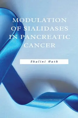 Modulation von Sialidasen bei Bauchspeicheldrüsenkrebs - Modulation Of Sialidases In Pancreatic Cancer