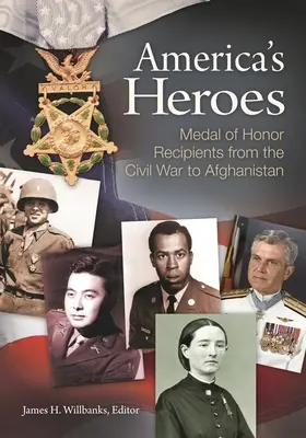 Amerikas Helden: Empfänger der Ehrenmedaille vom Bürgerkrieg bis Afghanistan - America's Heroes: Medal of Honor Recipients from the Civil War to Afghanistan