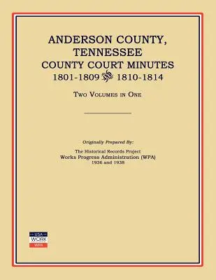 Anderson County, Tennessee, Grafschaftsgerichtsprotokolle, 1801-1809 und 1810-1814. Zwei Bände in einem - Anderson County, Tennessee, County Court Minutes, 1801-1809 and 1810-1814. Two Volumes in One