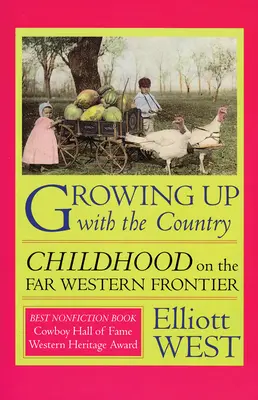 Aufwachsen auf dem Land: Kindheit an der fernen westlichen Grenze - Growing Up with the Country: Childhood on the Far Western Frontier