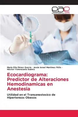 Ecocardiograma: Prädiktor für hämodinamische Veränderungen bei Anästhesie - Ecocardiograma: Predictor de Alteraciones Hemodinamicas en Anestesia