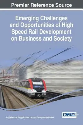 Neue Herausforderungen und Chancen der Entwicklung von Hochgeschwindigkeitszügen für Wirtschaft und Gesellschaft - Emerging Challenges and Opportunities of High Speed Rail Development on Business and Society