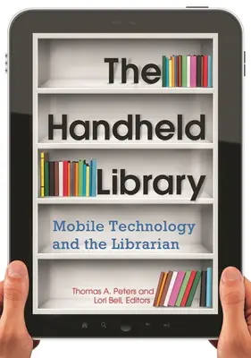 Die Handheld-Bibliothek: Mobile Technologie und der Bibliothekar - The Handheld Library: Mobile Technology and the Librarian