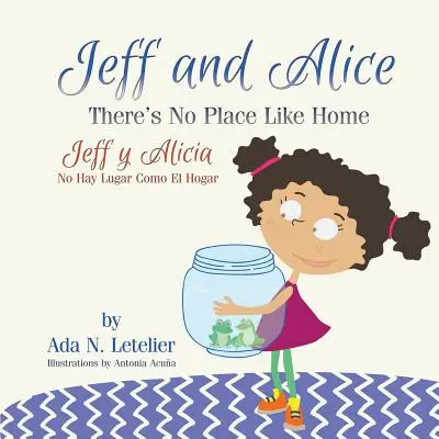 Jeff und Alice/Jeff y Alicia: Es gibt keinen Ort wie das Zuhause / No Hay Lugar Como El Hogar - Jeff and Alice/Jeff y Alicia: There's No Place Like Home / No Hay Lugar Como El Hogar