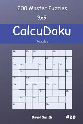 CalcuDoku Puzzles - 200 Meister-Rätsel 9x9 Vol.20 - CalcuDoku Puzzles - 200 Master Puzzles 9x9 vol.20