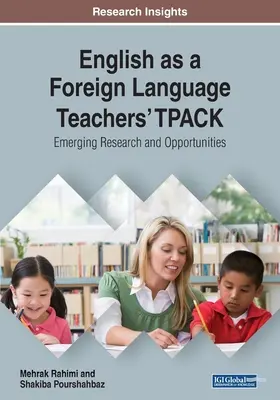 TPACK von Lehrern für Englisch als Fremdsprache: Neue Forschungsergebnisse und Möglichkeiten - English as a Foreign Language Teachers' TPACK: Emerging Research and Opportunities