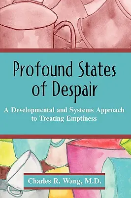 Tiefe Zustände der Verzweiflung: Ein entwicklungs- und systemorientierter Ansatz zur Behandlung von Leere - Profound States of Despair: A Developmental and Systems Approach to Treating Emptiness