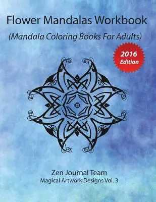 Arbeitsbuch Blumenmandalas (Mandala-Malbücher für Erwachsene): Farbtherapiebuch für Erwachsene zur Meditation und Entspannung - Flower Mandalas Workbook (Mandala Coloring Books For Adults): Grown-Ups Color Therapy Book For Meditation & Relaxation