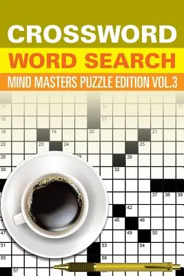 Kreuzworträtsel Wortsuche: Mind Masters Puzzle Ausgabe Vol. 3 - Crossword Word Search: Mind Masters Puzzle Edition Vol. 3