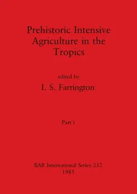 Prähistorische intensive Landwirtschaft in den Tropen, Teil i - Prehistoric Intensive Agriculture in the Tropics, Part i