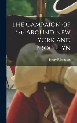 Der Feldzug von 1776 um New York und Brooklyn - The Campaign of 1776 Around New York and Brooklyn