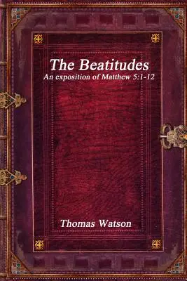 Die Seligpreisungen: Eine Auslegung von Matthäus 5,1-12 - The Beatitudes: An exposition of Matthew 5:1-12