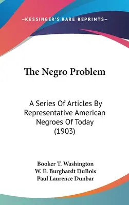 Das Negerproblem: Eine Reihe von Artikeln von repräsentativen amerikanischen Negern von heute (1903) - The Negro Problem: A Series Of Articles By Representative American Negroes Of Today (1903)