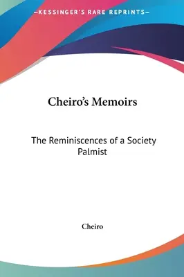 Cheiros Memoiren: Die Erinnerungen eines Handlesers der Gesellschaft - Cheiro's Memoirs: The Reminiscences of a Society Palmist