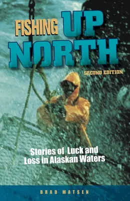 Fischen im Norden: Geschichten von Glück und Verlust in den Gewässern Alaskas - Fishing Up North: Stories of Luck and Loss in Alaskan Waters