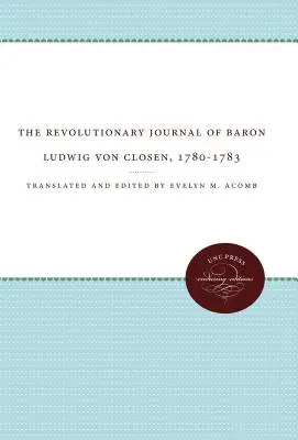 Das revolutionäre Tagebuch des Freiherrn Ludwig von Closen, 1780-1783 - The Revolutionary Journal of Baron Ludwig Von Closen, 1780-1783