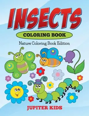 Insekten-Malbuch: Natur-Malbuch Edition - Insects Coloring Book: Nature Coloring Book Edition