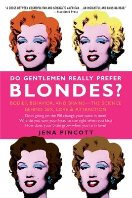 Bevorzugen Gentlemen wirklich Blondinen? Körper, Verhalten und Gehirn - Die Wissenschaft hinter Sex, Liebe und Anziehung - Do Gentlemen Really Prefer Blondes?: Bodies, Behavior, and Brains--The Science Behind Sex, Love, & Attraction