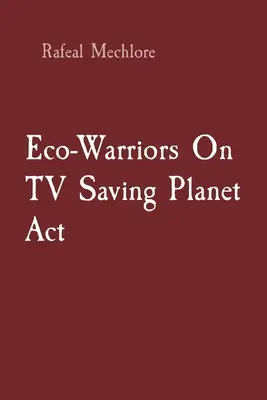 Öko-Krieger im Fernsehen: Saving Planet Act - Eco-Warriors On TV Saving Planet Act