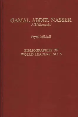 Gamal Abdel Nasser: Eine Bibliographie - Gamal Abdel Nasser: A Bibliography