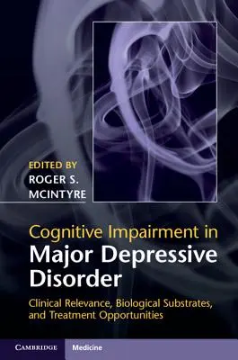 Kognitive Beeinträchtigung bei schwerer depressiver Störung: Klinische Relevanz, biologische Substrate und Behandlungsmöglichkeiten - Cognitive Impairment in Major Depressive Disorder: Clinical Relevance, Biological Substrates, and Treatment Opportunities